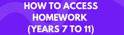 How to access homework (Years 7 to 11) 